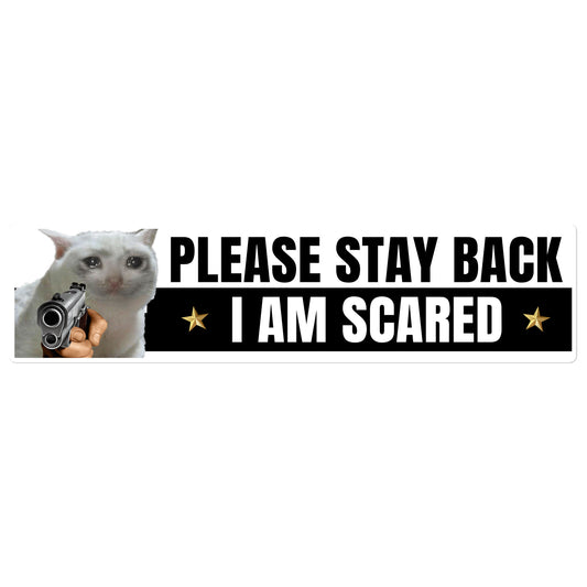 Please Stay Back I Am Scared bumper sticker