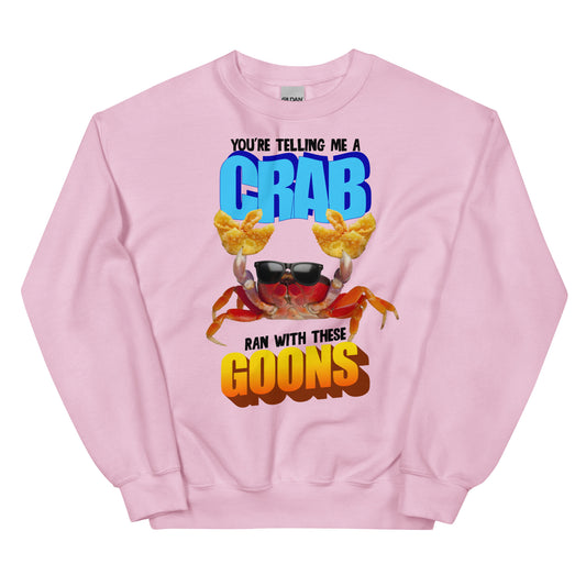 A Crab Ran With These Goons Unisex Sweatshirt