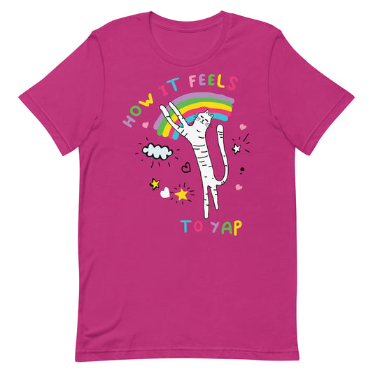 How It Feels to Yap Unisex t-shirt