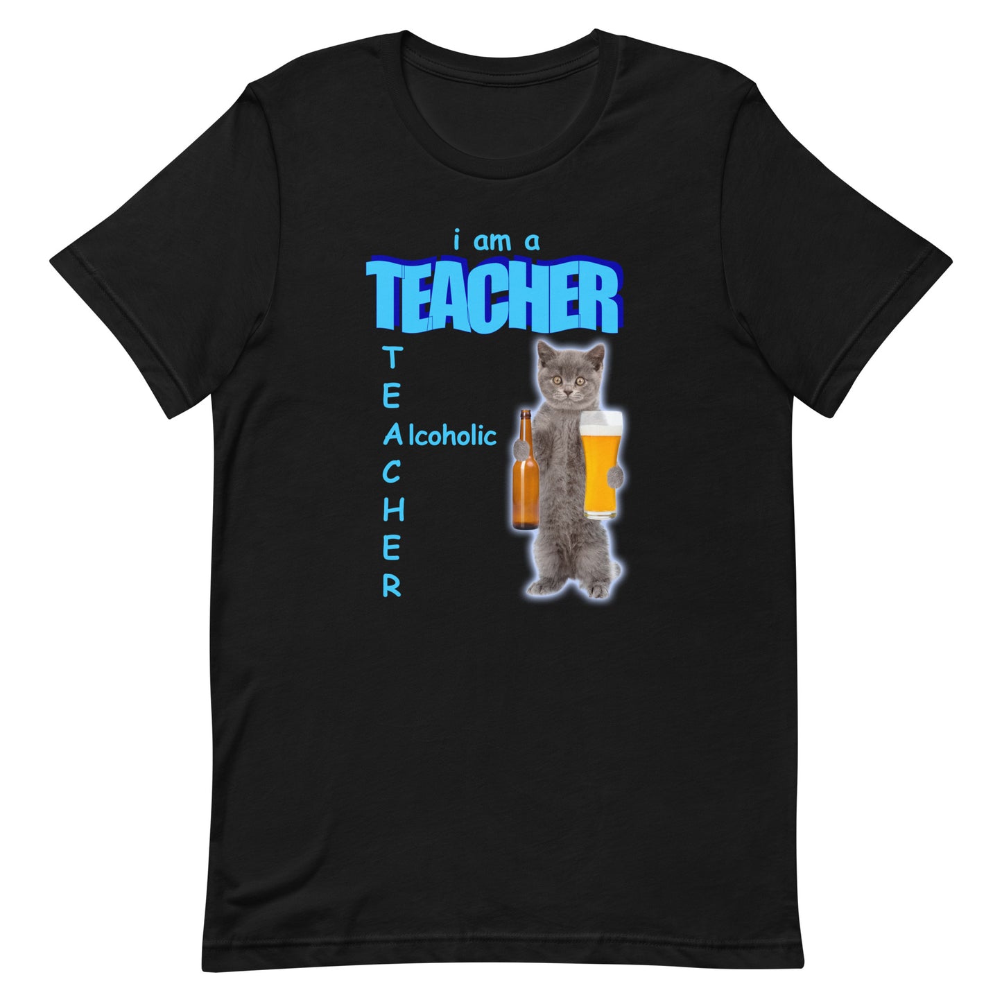 I Am A Teacher (Alcoholic) Unisex t-shirt