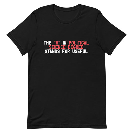 The "U" in Political Science Degree Unisex t-shirt