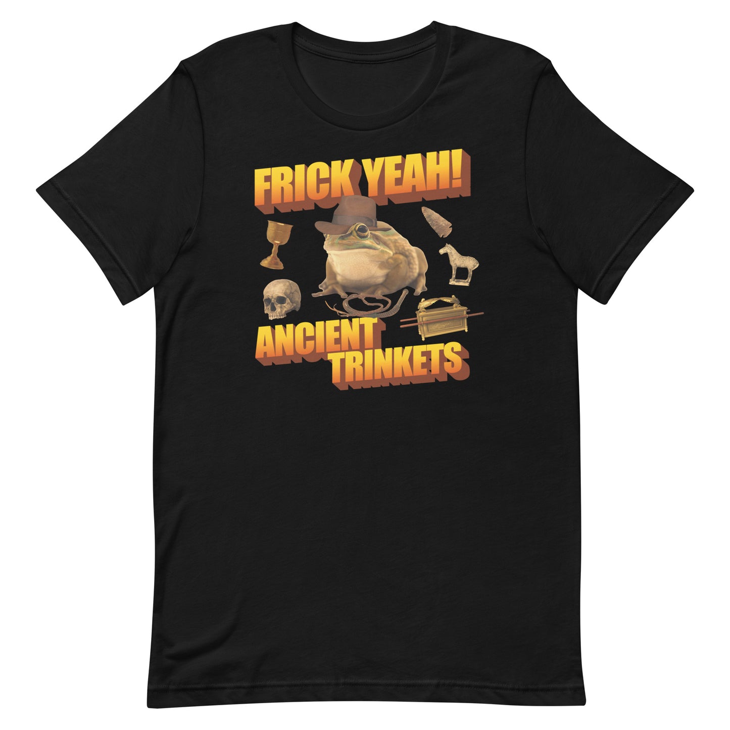 Frick Yeah Ancient Trinkets Unisex t-shirt