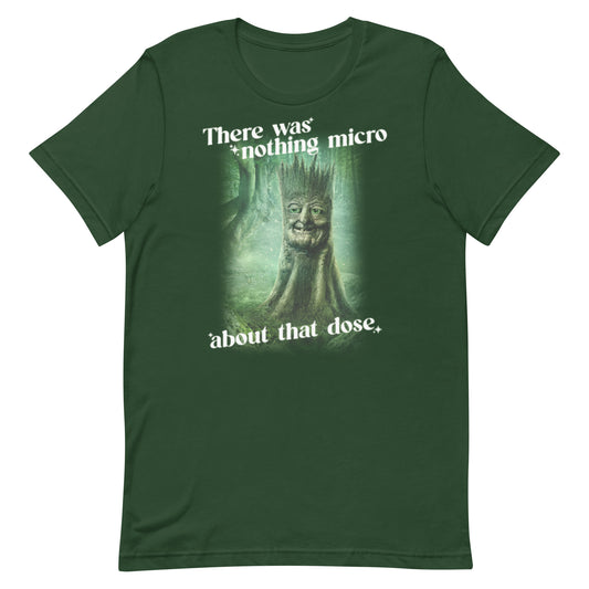 There Was Nothing Micro About That Dose Unisex t-shirt