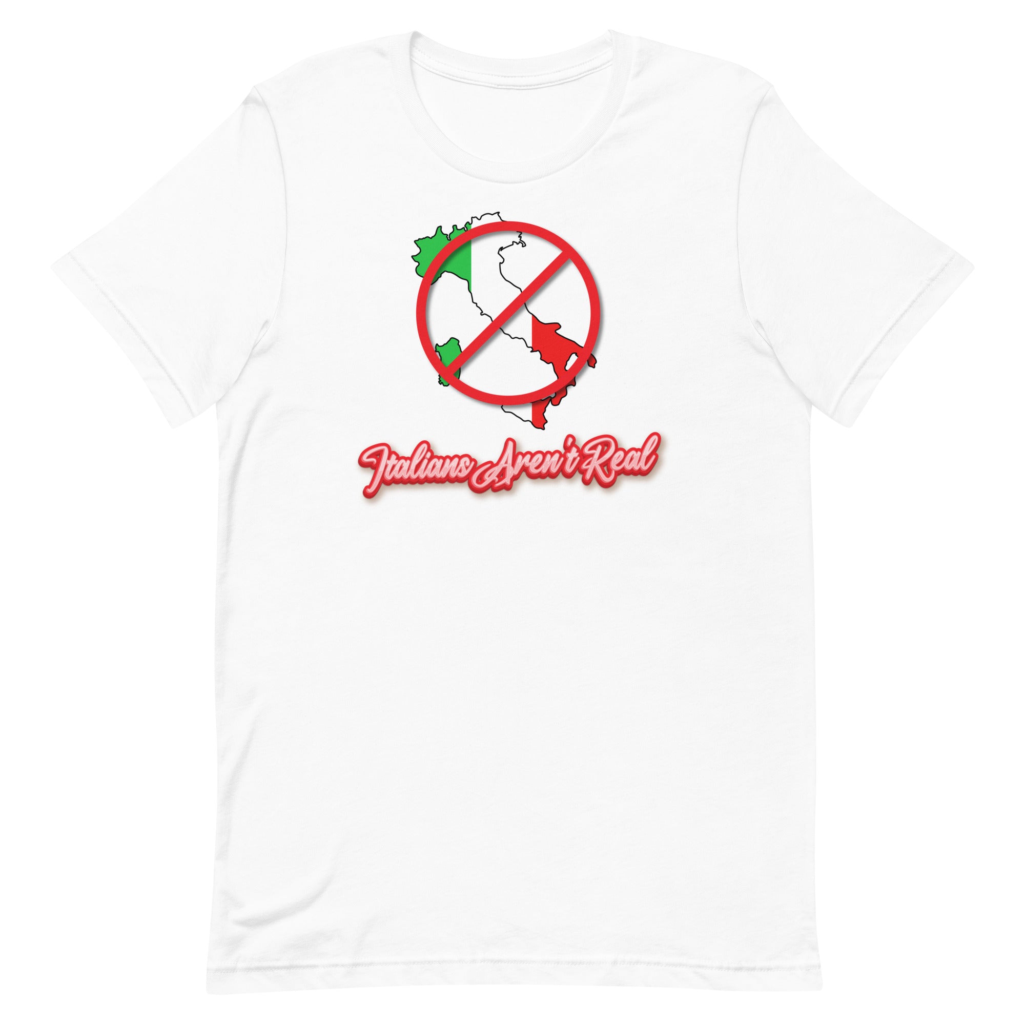 Italians Aren’t Real t-shirt – Got Funny?