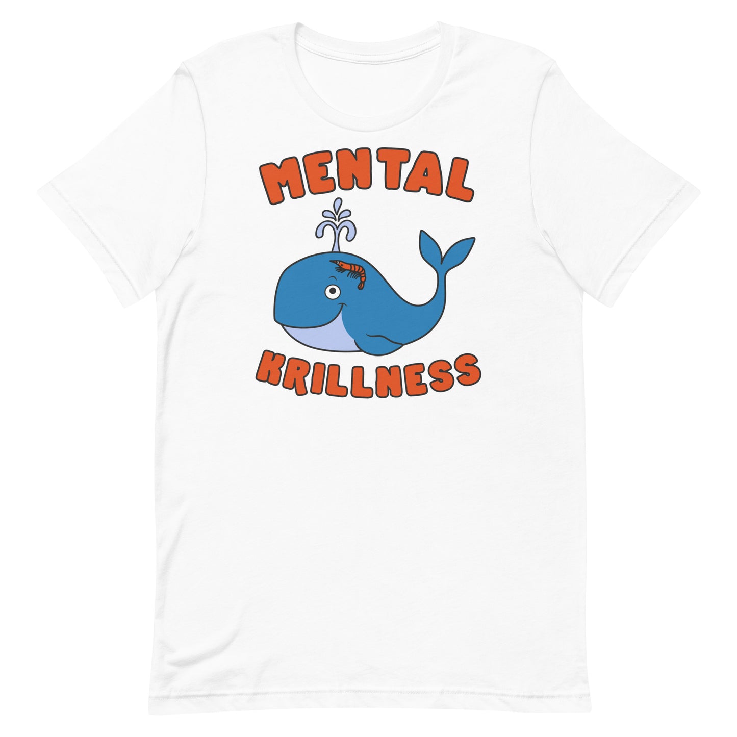 Mental Krillness Unisex t-shirt