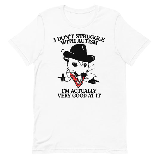 I Don't Struggle With Autism (Cowboy Possum) Unisex t-shirt