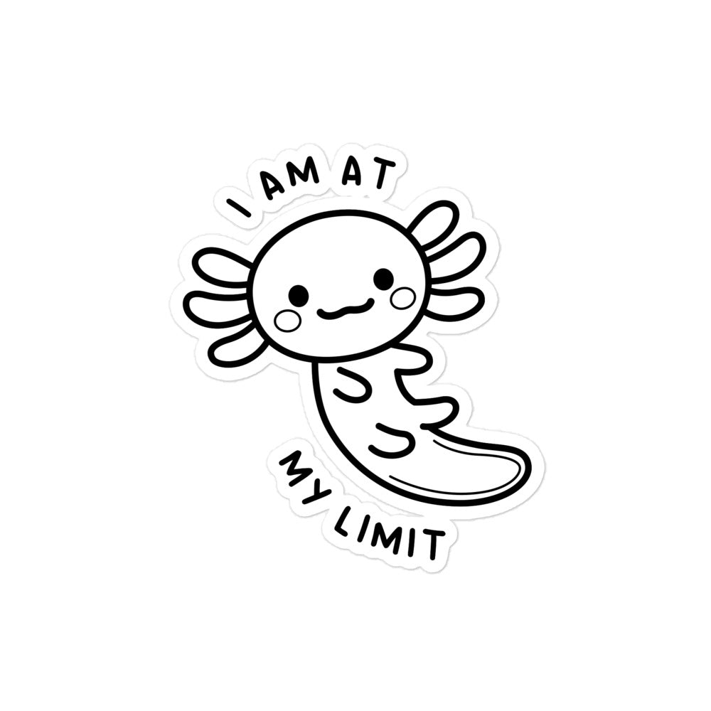 Axolotl I Am At My Limit sticker