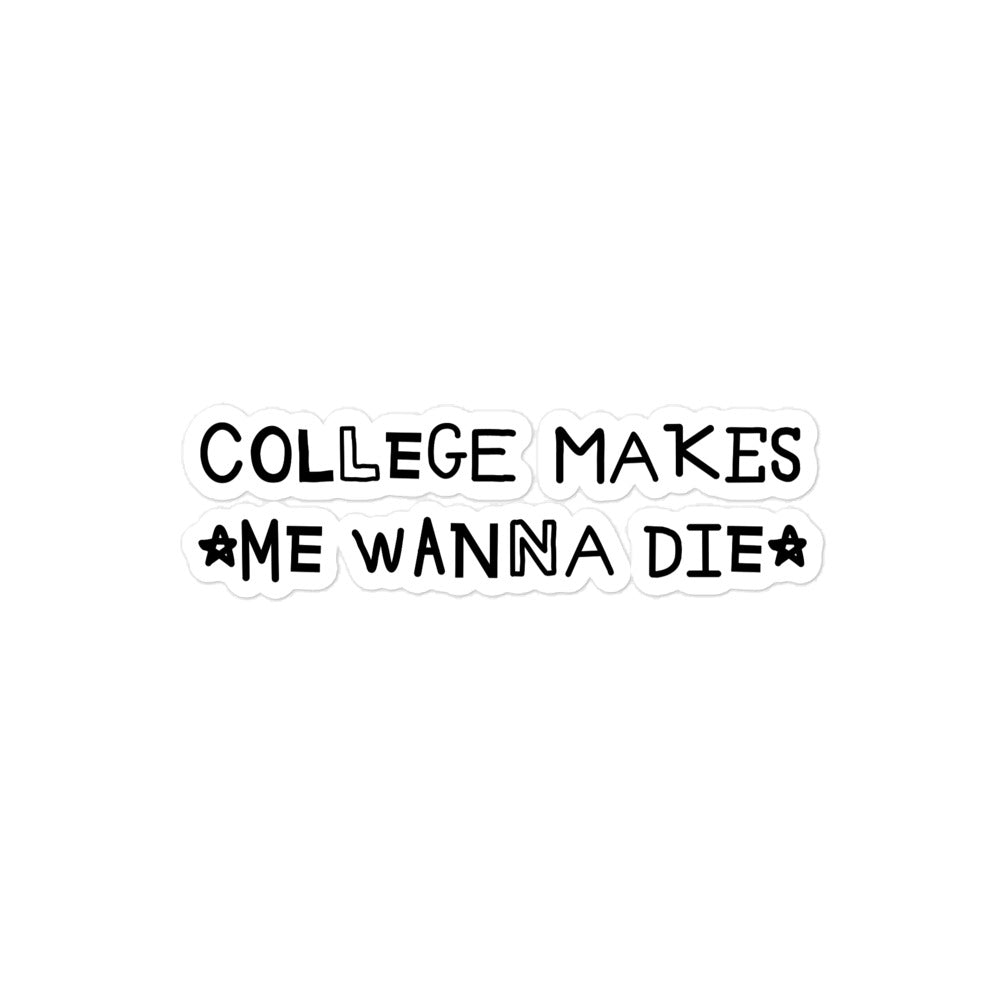 College Makes Me Wanna Die sticker