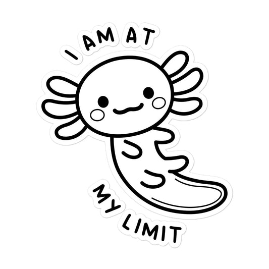 Axolotl I Am At My Limit sticker