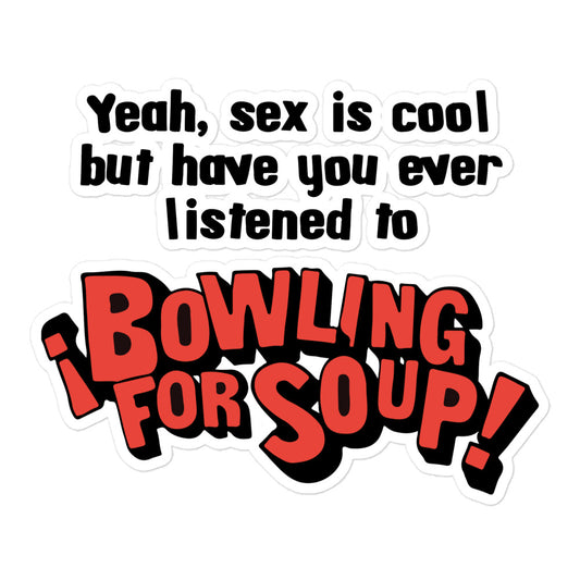 Have You Ever Listened to Bowling For Soup? sticker