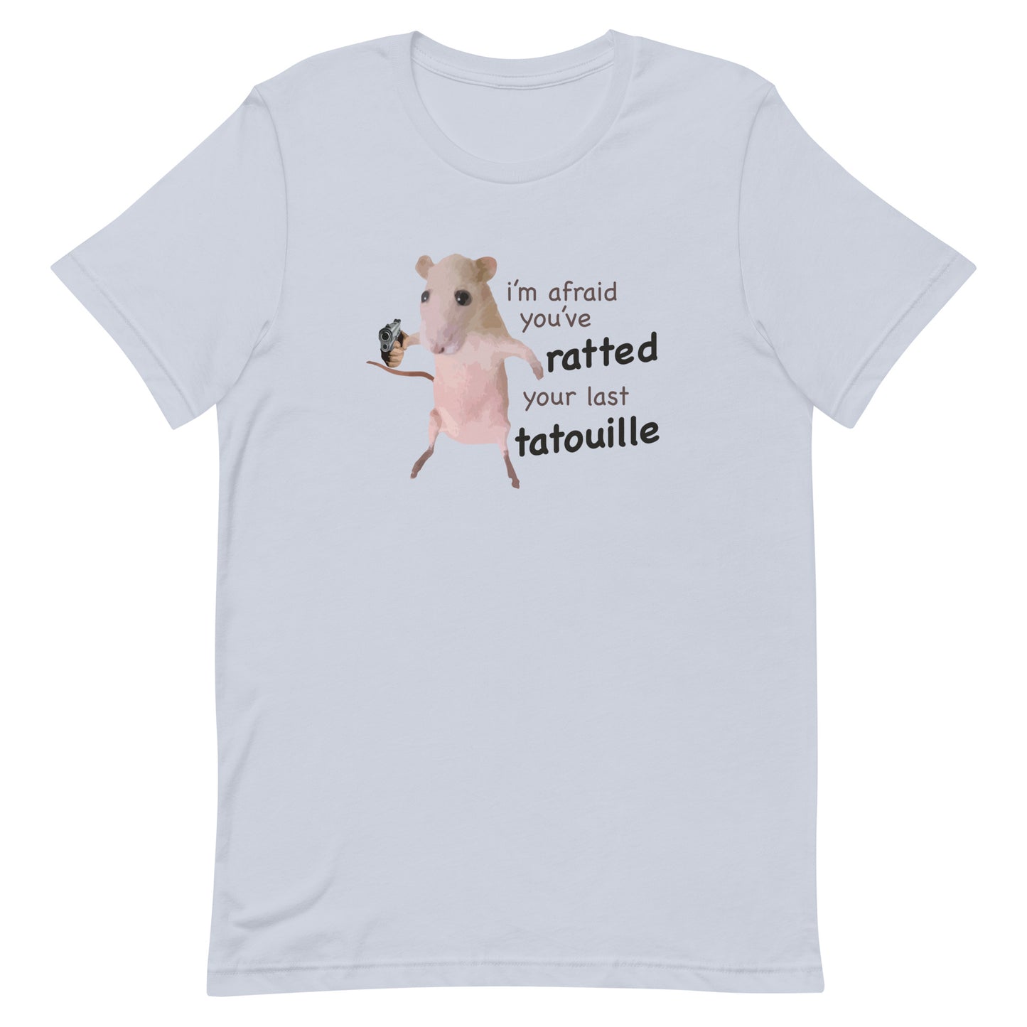 You've Ratted Your Last Tatoullie Unisex t-shirt