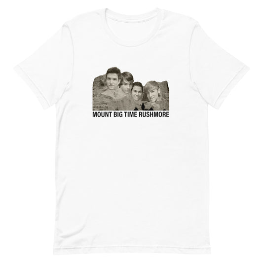 Mount Big Time Rushmore unisex t-shirt