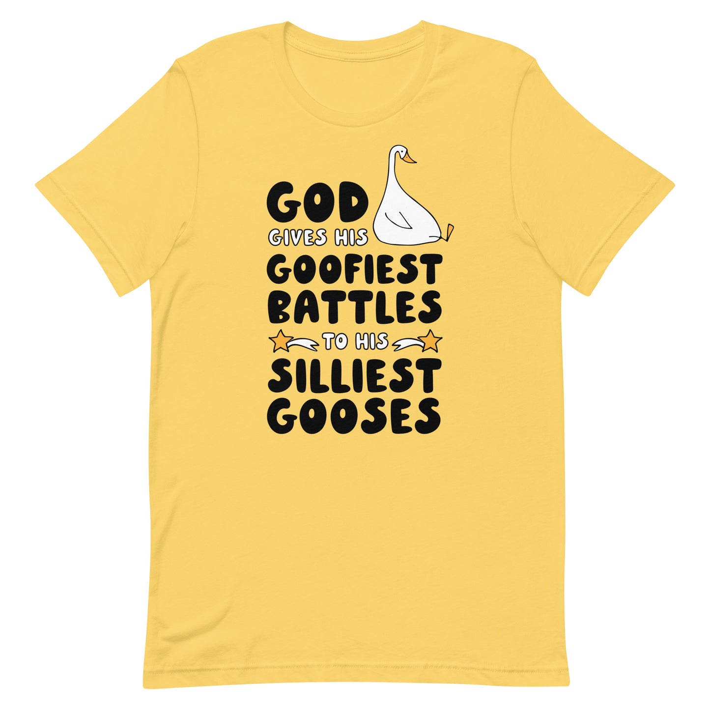 God Gives His Goofiest Battles to His Silliest Gooses Unisex t-shirt
