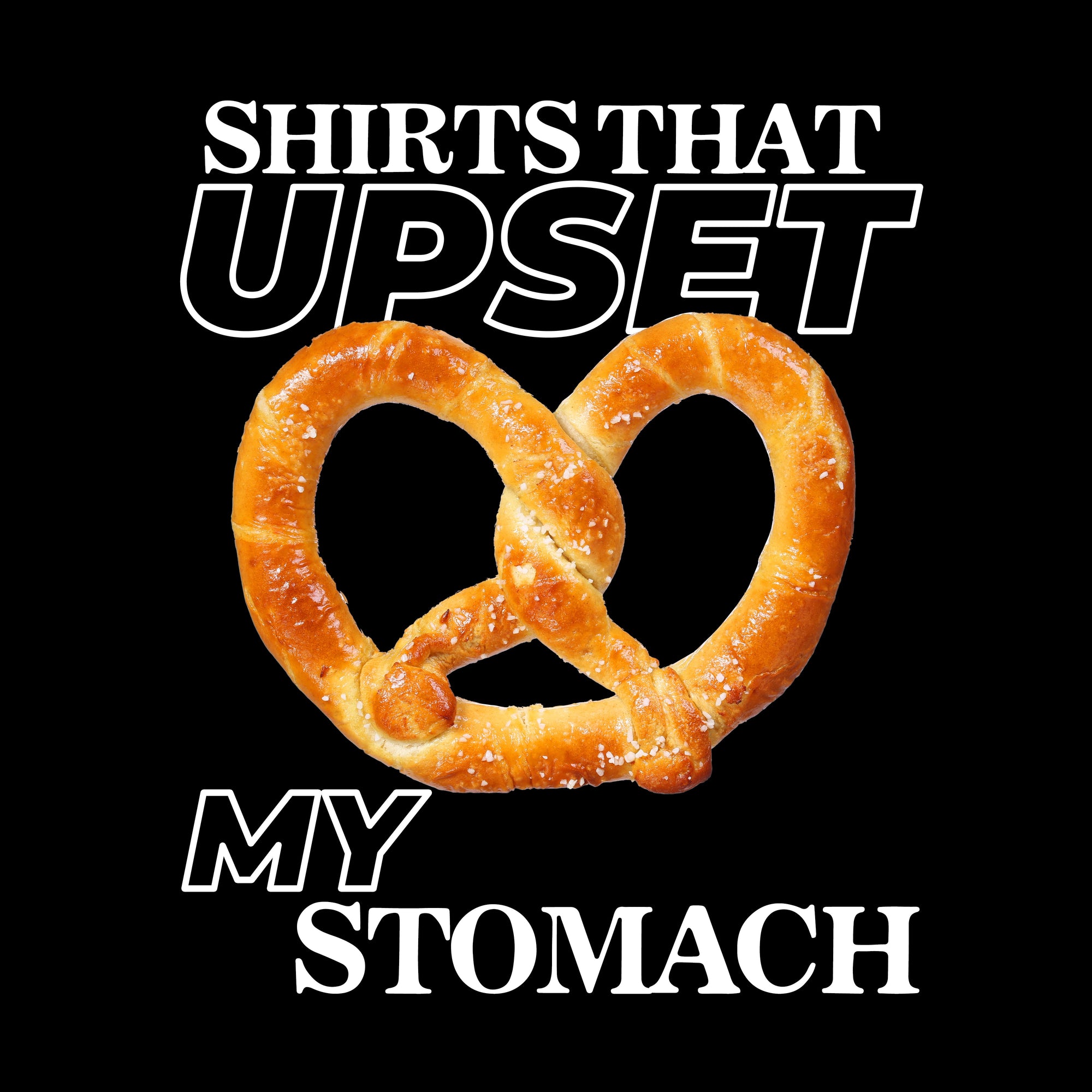 Shirts That Upset My Stomach