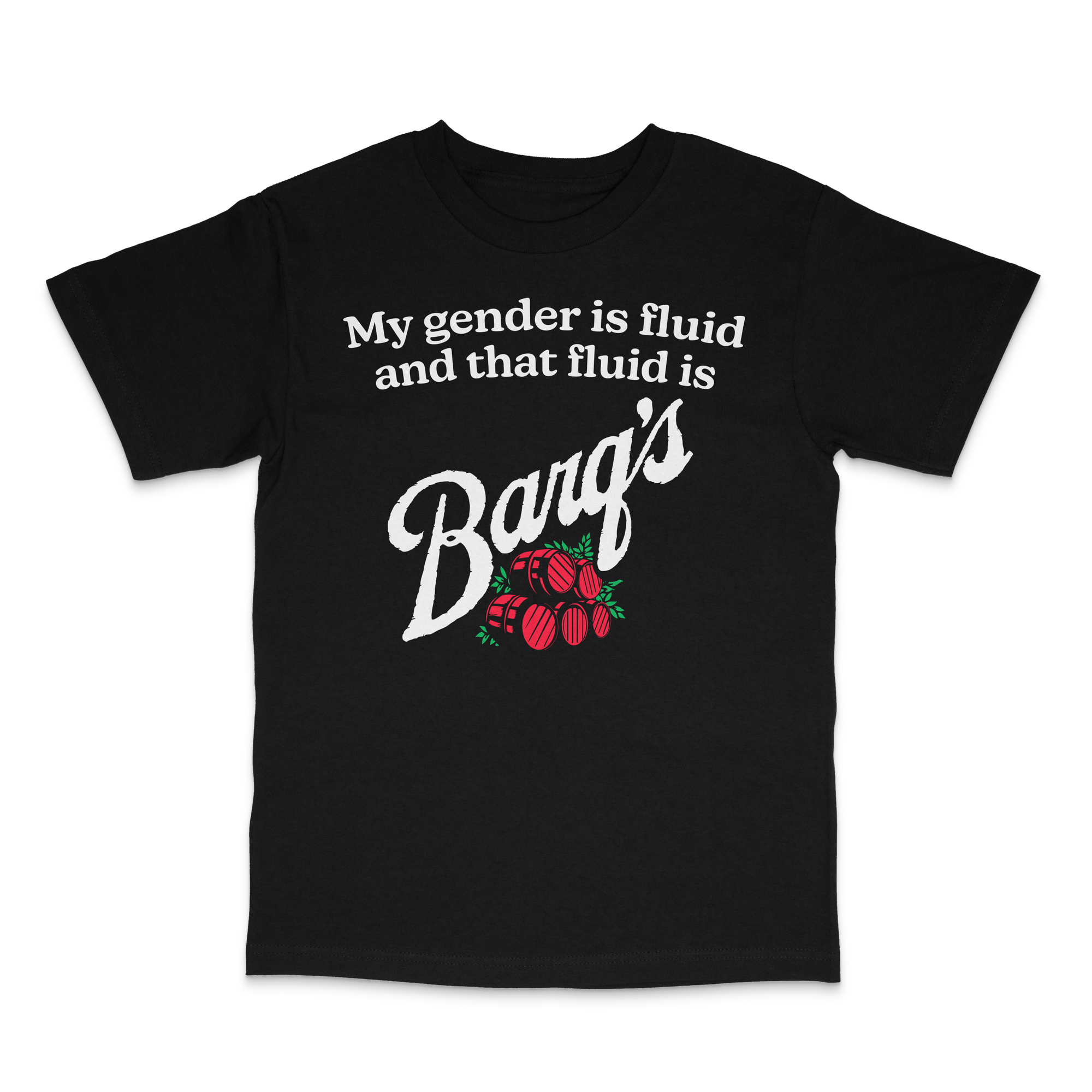 My Gender is Fluid and That Fluid Is Barq's Shirt