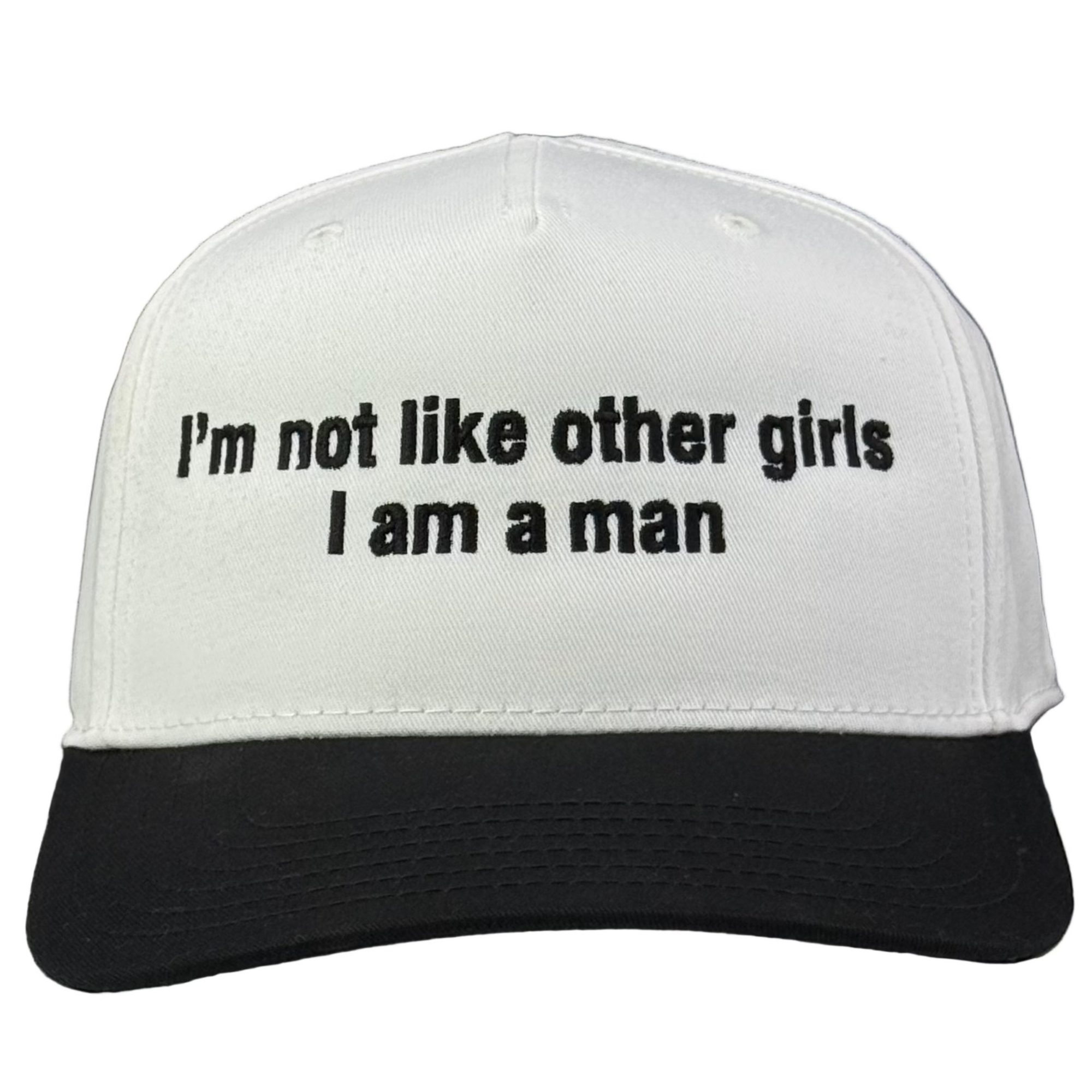 Not Like Other Girls I Am a Man Hat