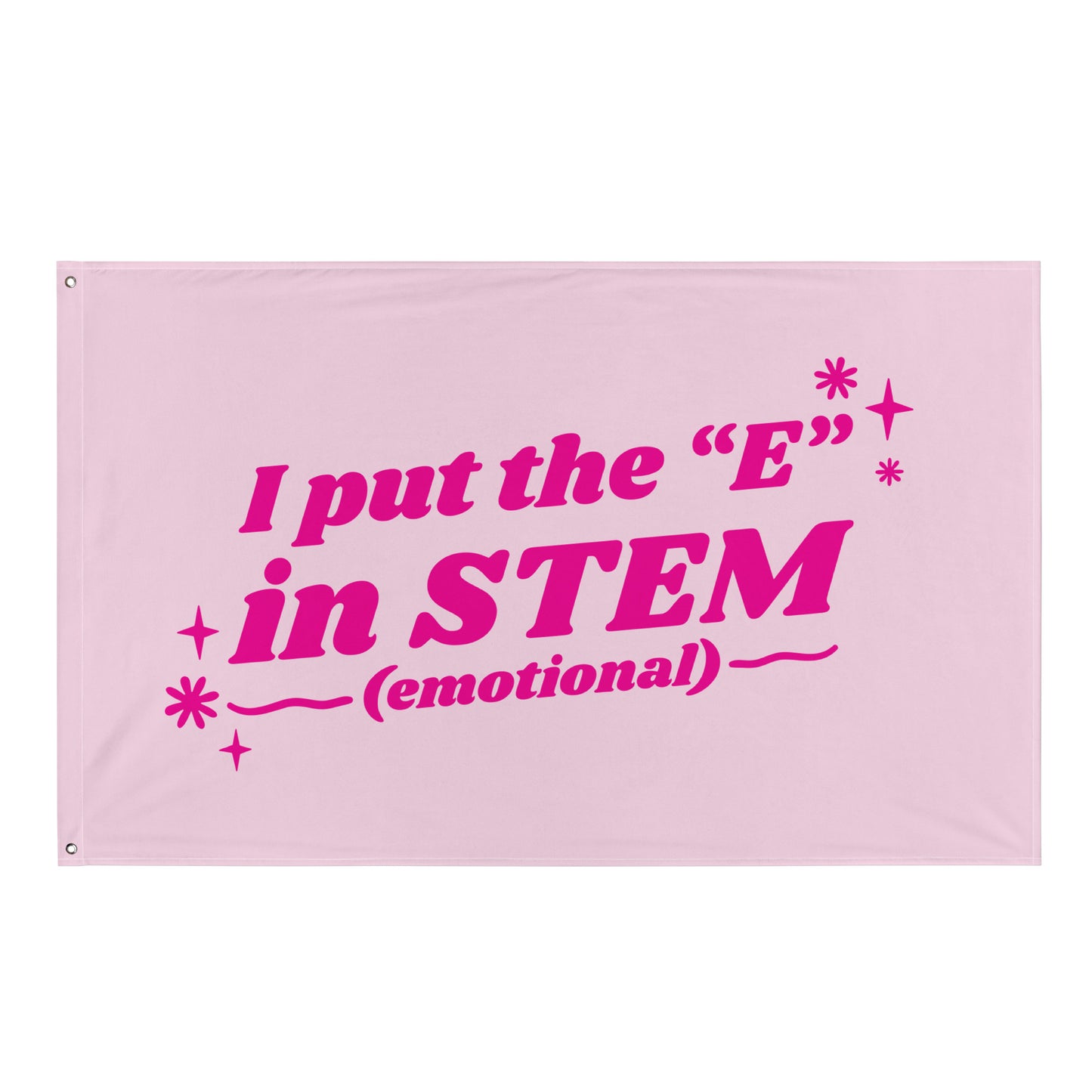 I Put the "E" in STEM (Pink) Flag