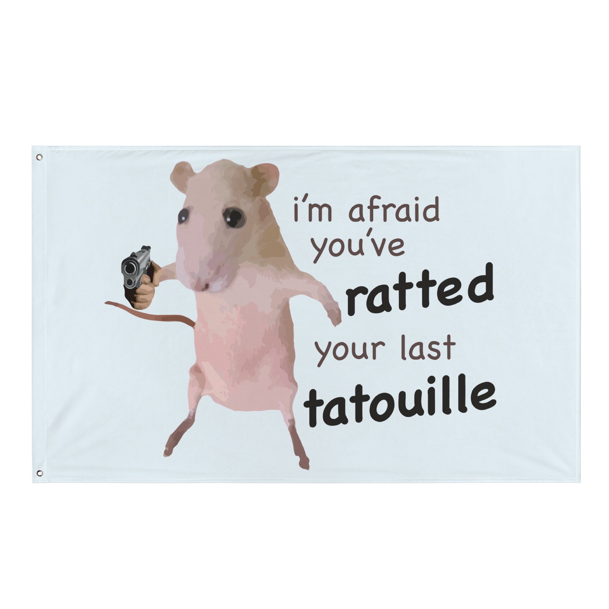 You've Ratted Your Last Tatoullie Flag