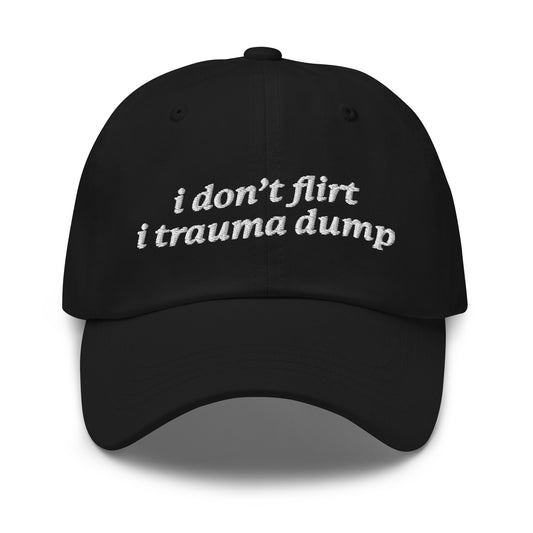 I Don't Flirt I Trauma Dump hat