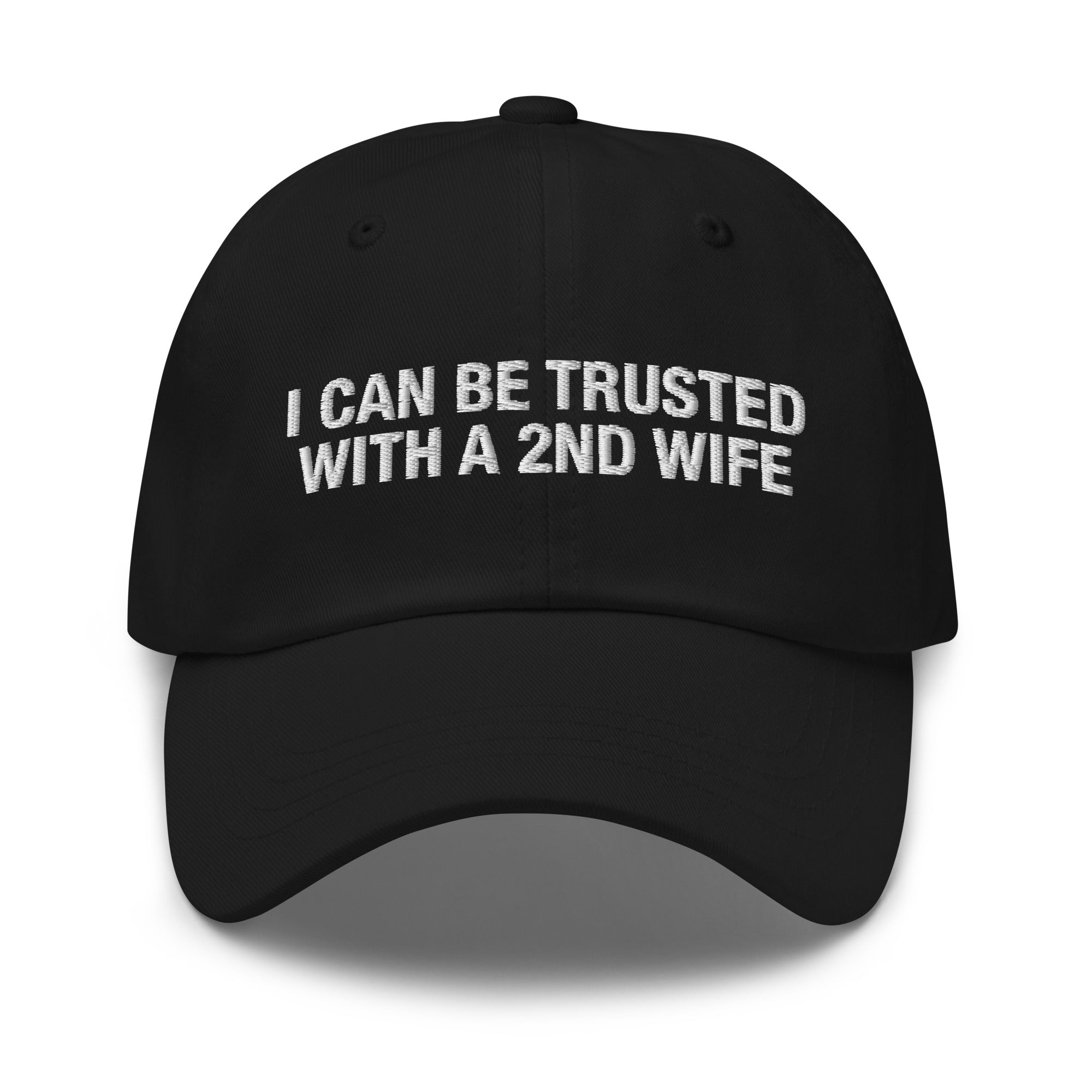 I Can Be Trusted With a 2nd Wife hat