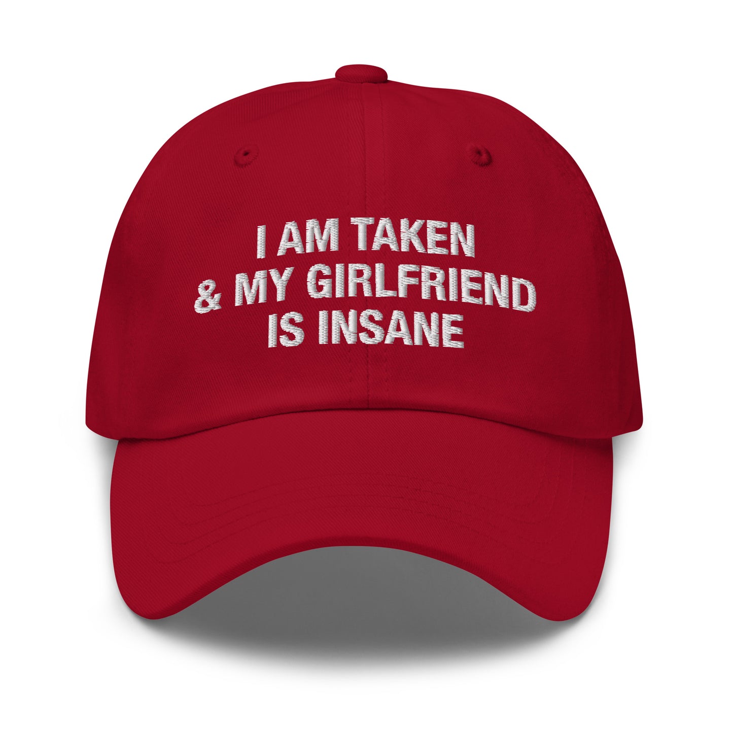 I Am Taken & My Girlfriend is Insane hat