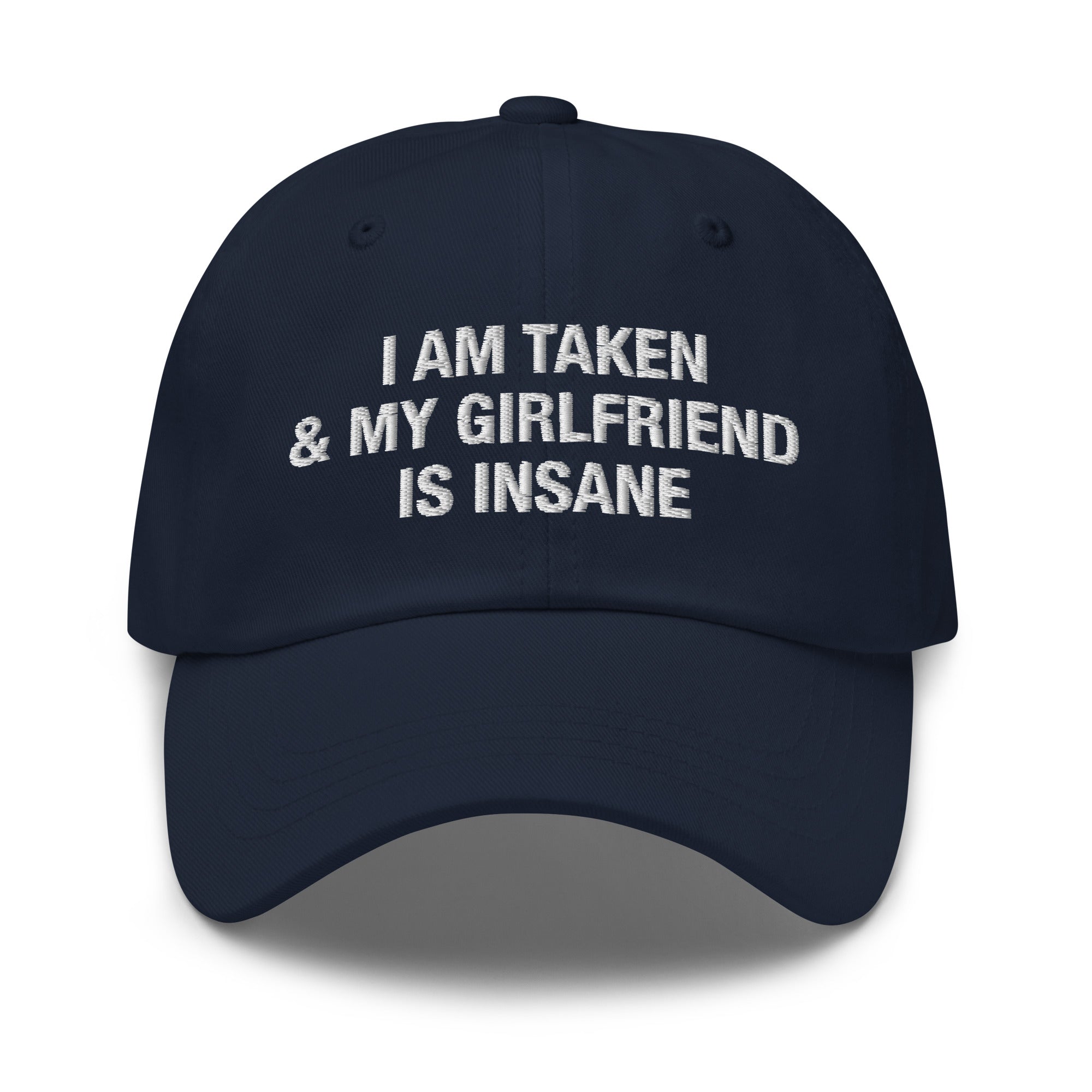 I Am Taken & My Girlfriend is Insane hat