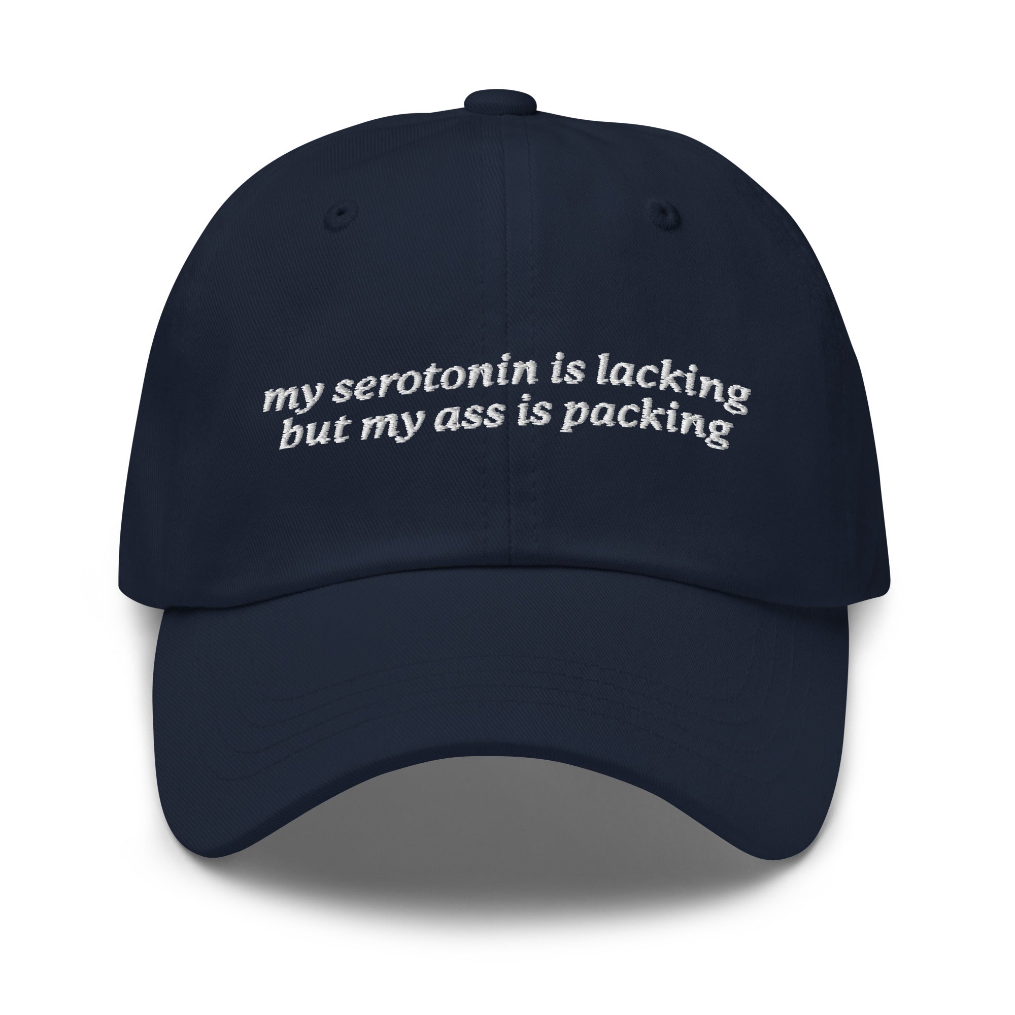 Serotonin is Lacking But My Ass is Packing hat