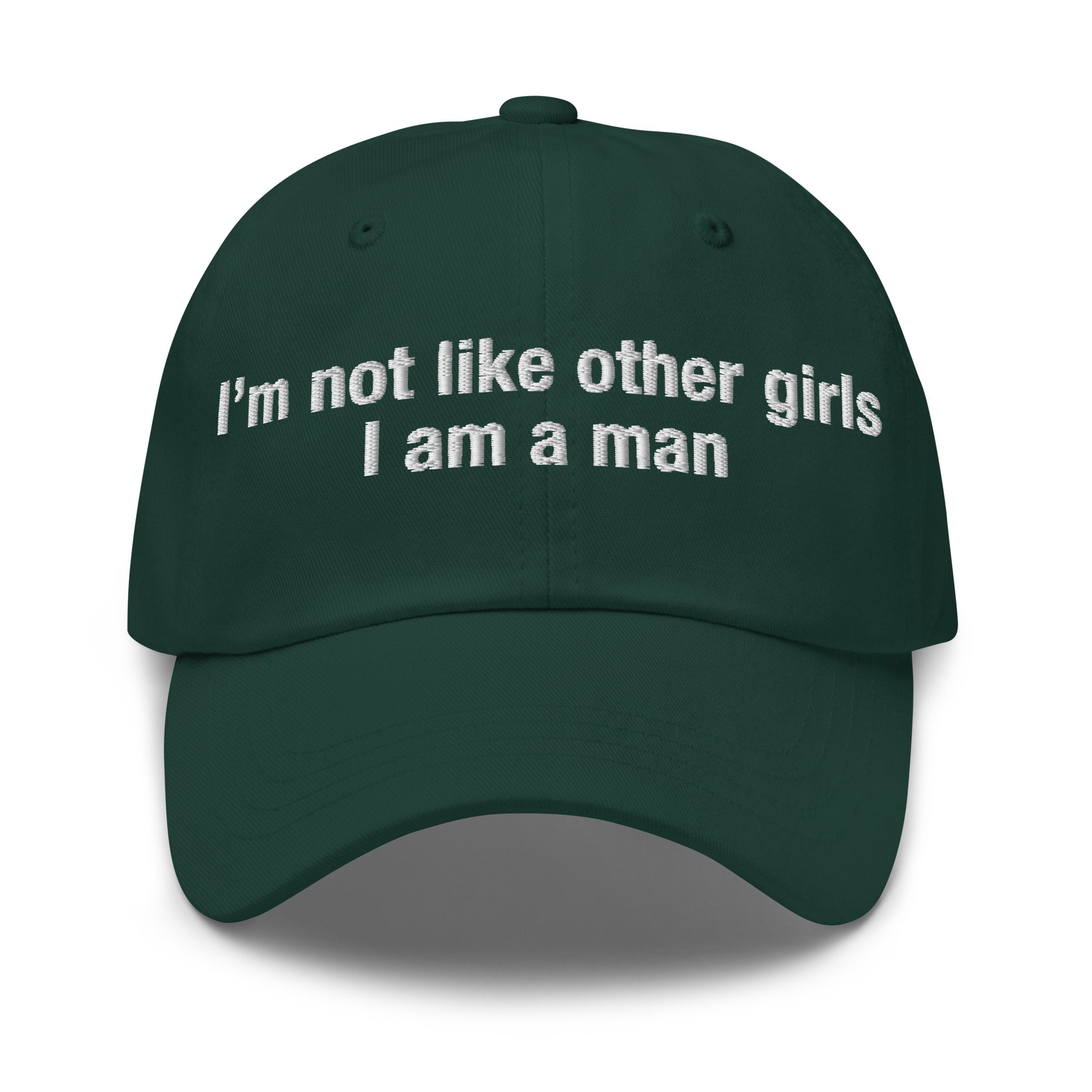 I'm Not Like Other Girls I Am Man hat