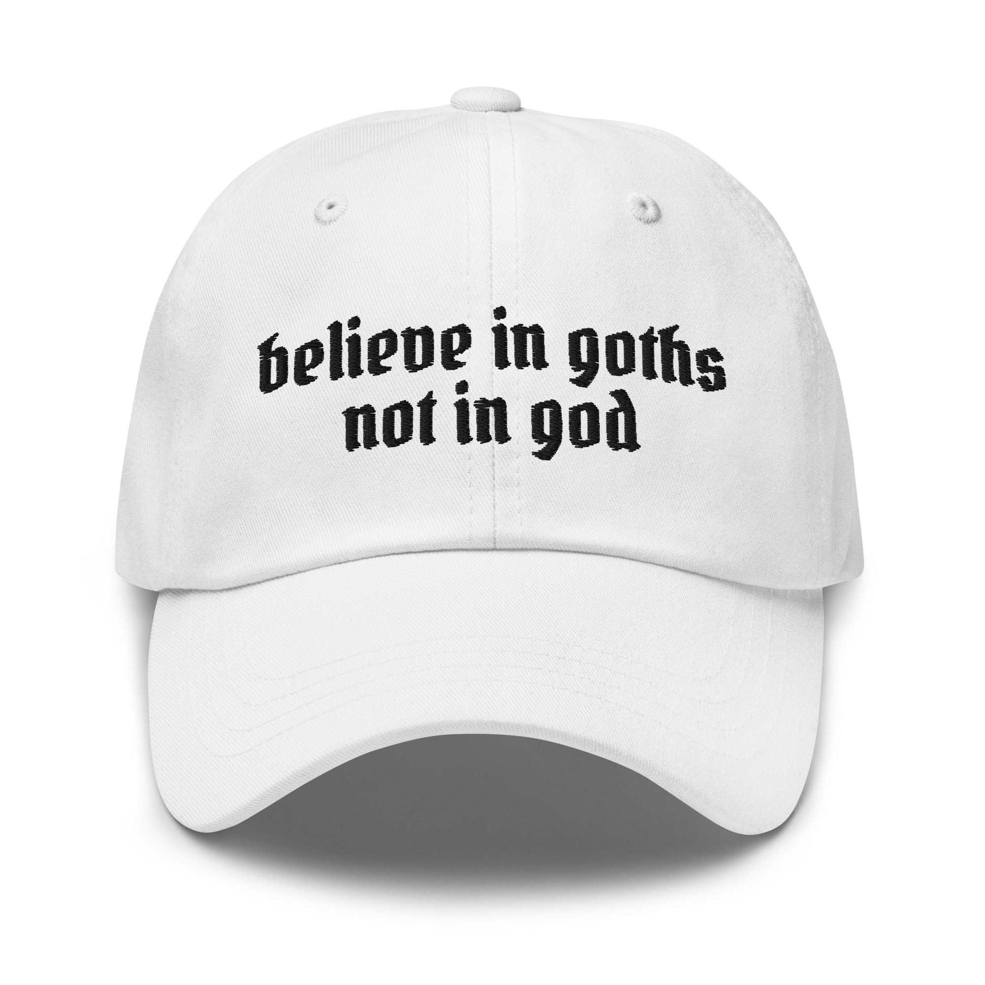 Believe in Goths Not in God hat