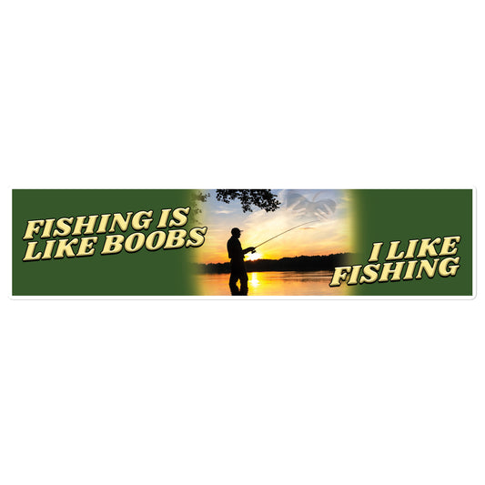 Fishing is Like Boobs bumper sticker