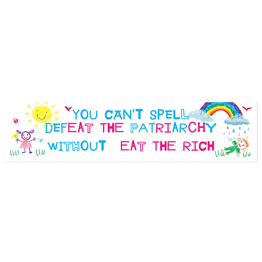 You Can't Spell Defeat the Patriarchy Without Eat the Rich bumper sticker