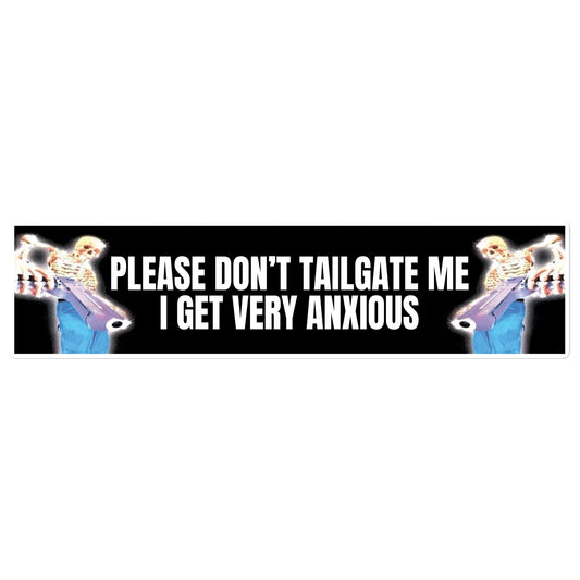 Please Don't Tailgate Me bumper sticker