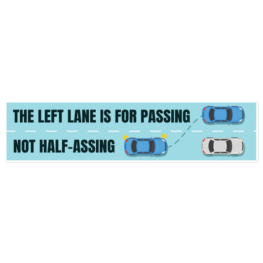 The Left Lane is for Passing bumper sticker