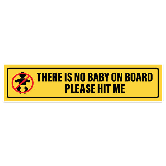 There is No Baby on Board bumper sticker