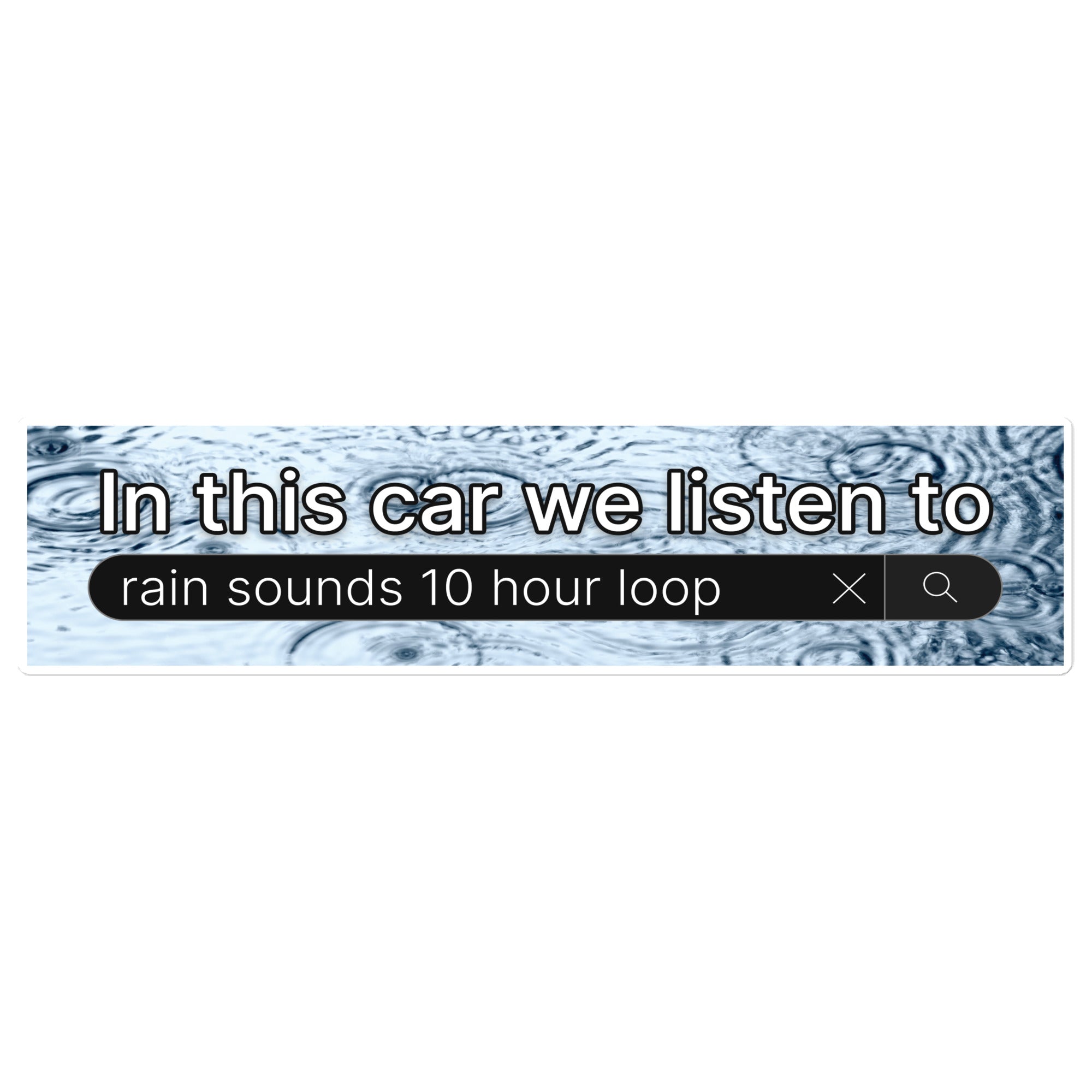 Rain Sounds 10 Hour Loop bumper sticker