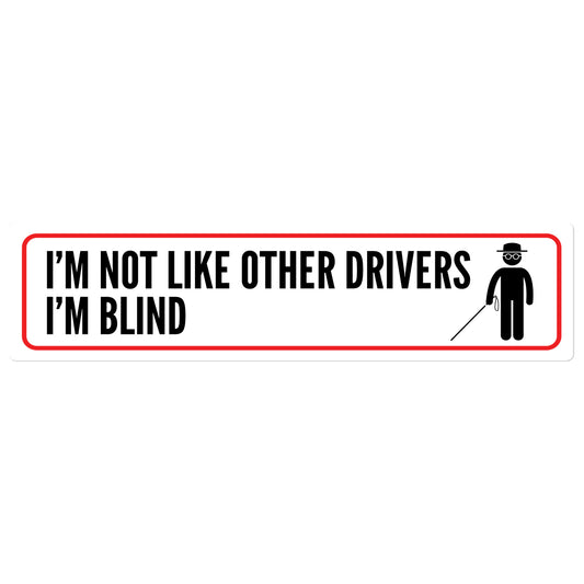 Not Like Other Drivers (I'm Blind) bumper sticker