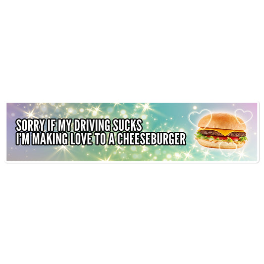 Making Love to a Cheeseburger bumper sticker