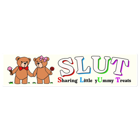 SLUT (Sharing Little yUmmy Treats) bumper sticker