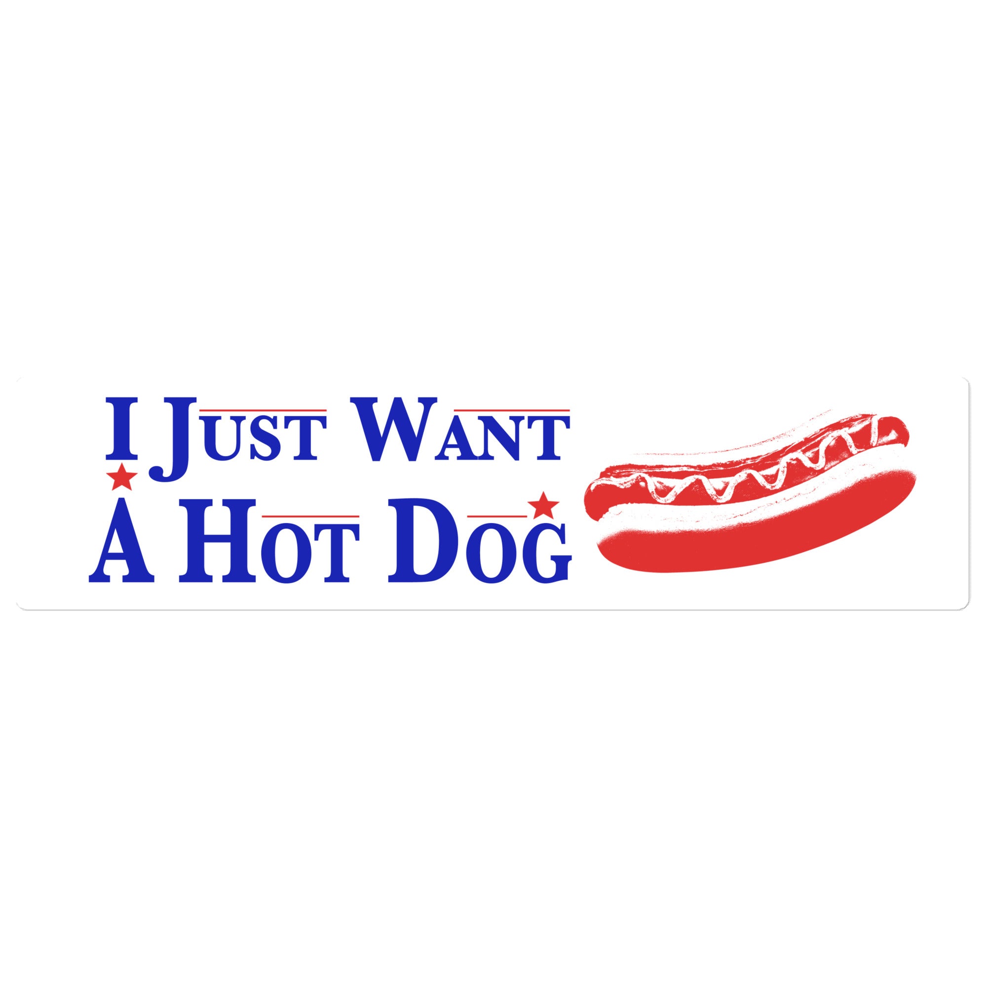 I Just Want a Hot Dog bumper sticker