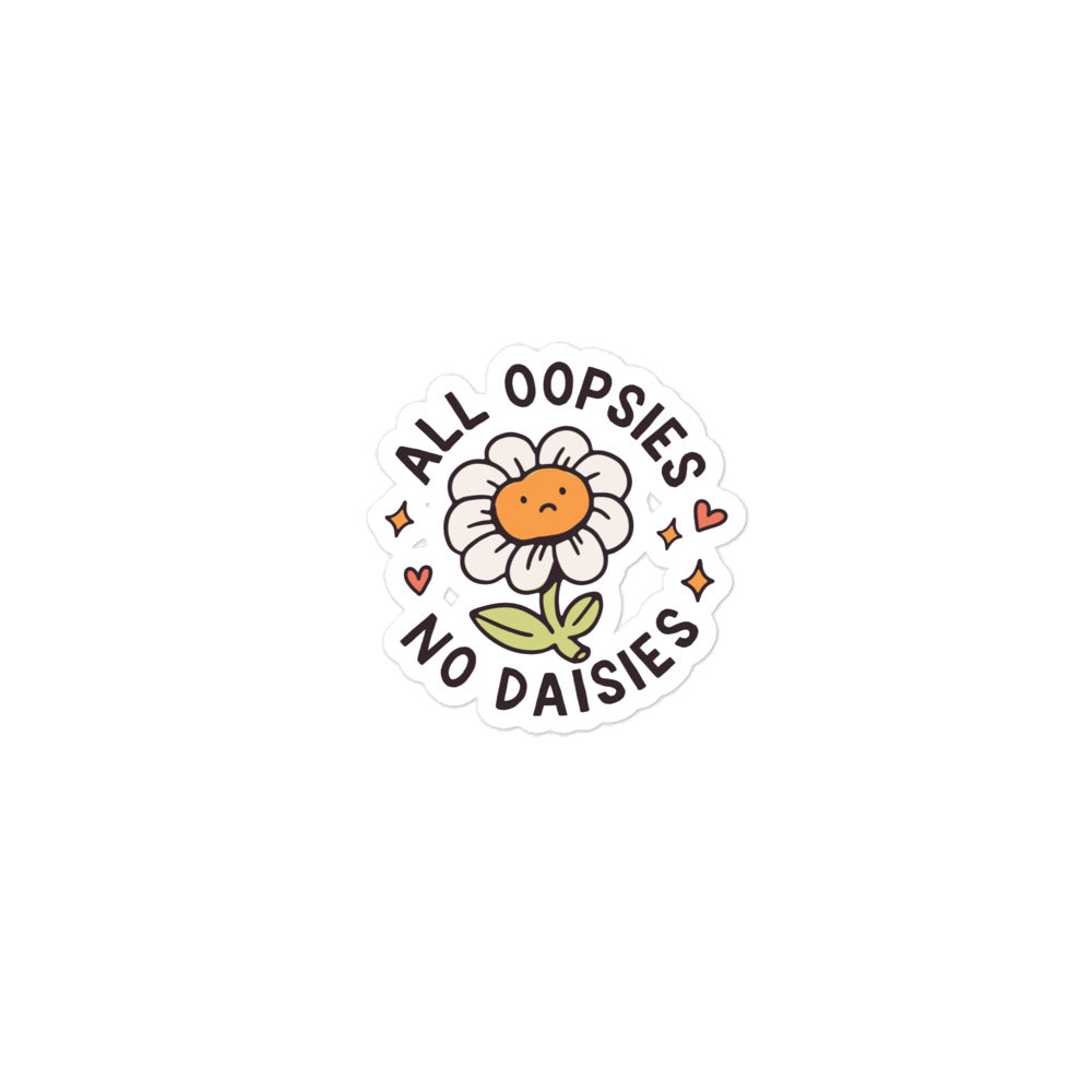 All Oopsies No Daises sticker