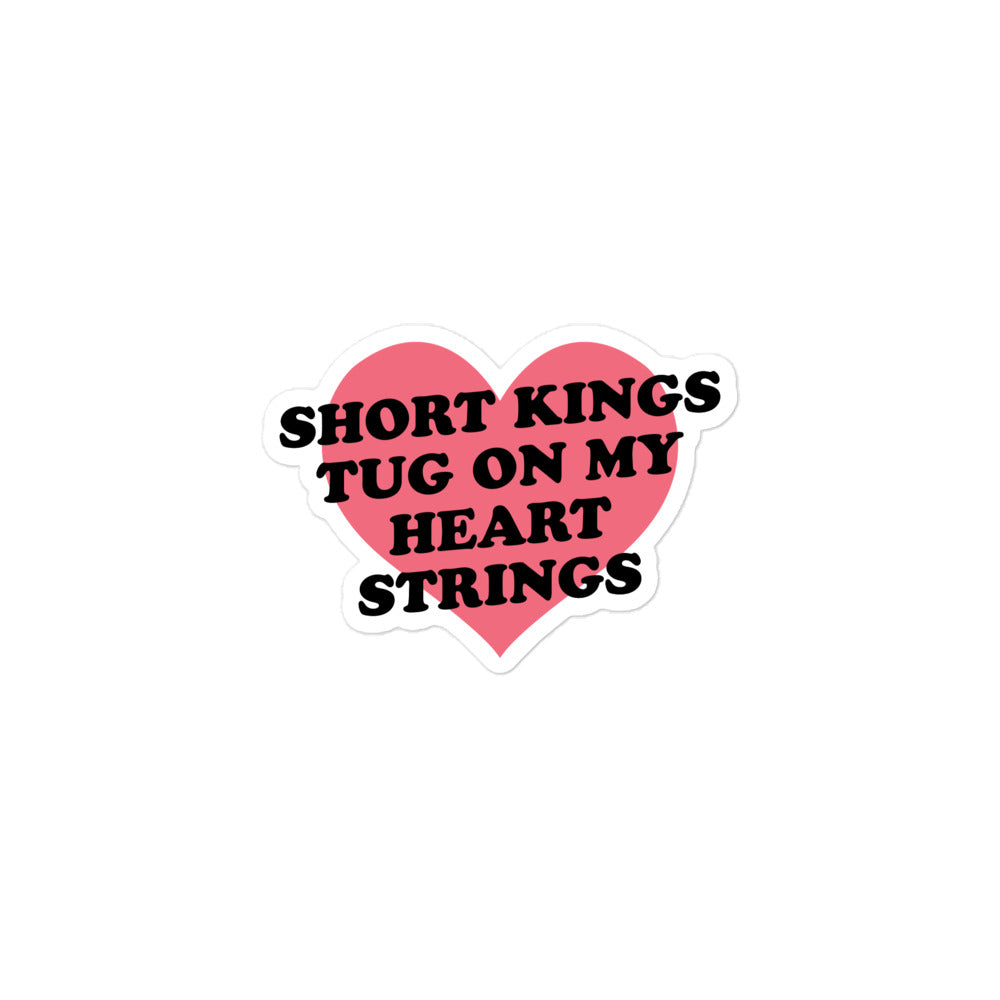 Short Kings Tug on My Heart Strings sticker