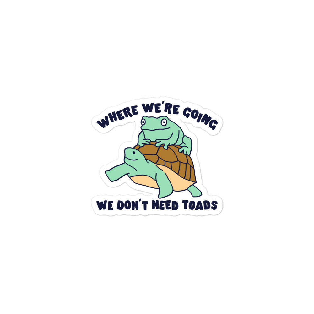 We Don't Need Toads sticker