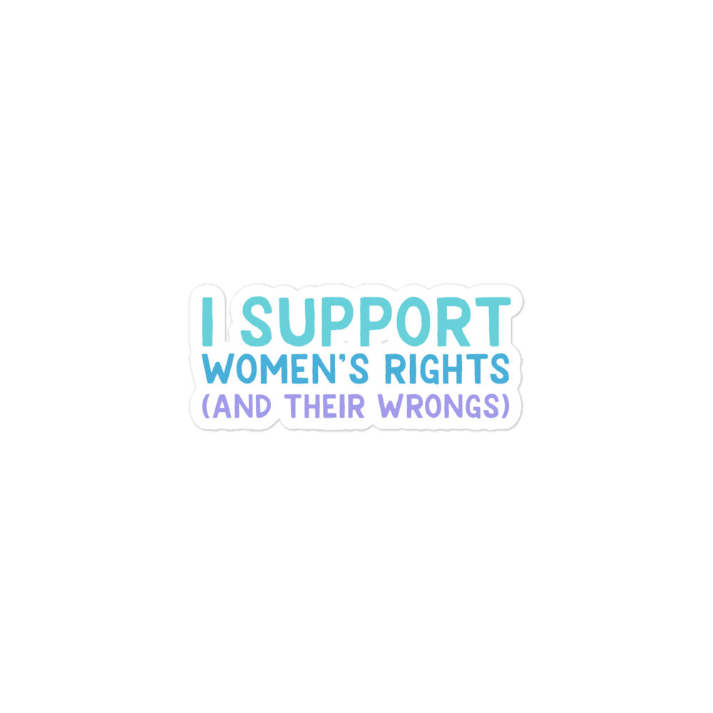 I Support Women's Rights (and Wrongs) sticker V2