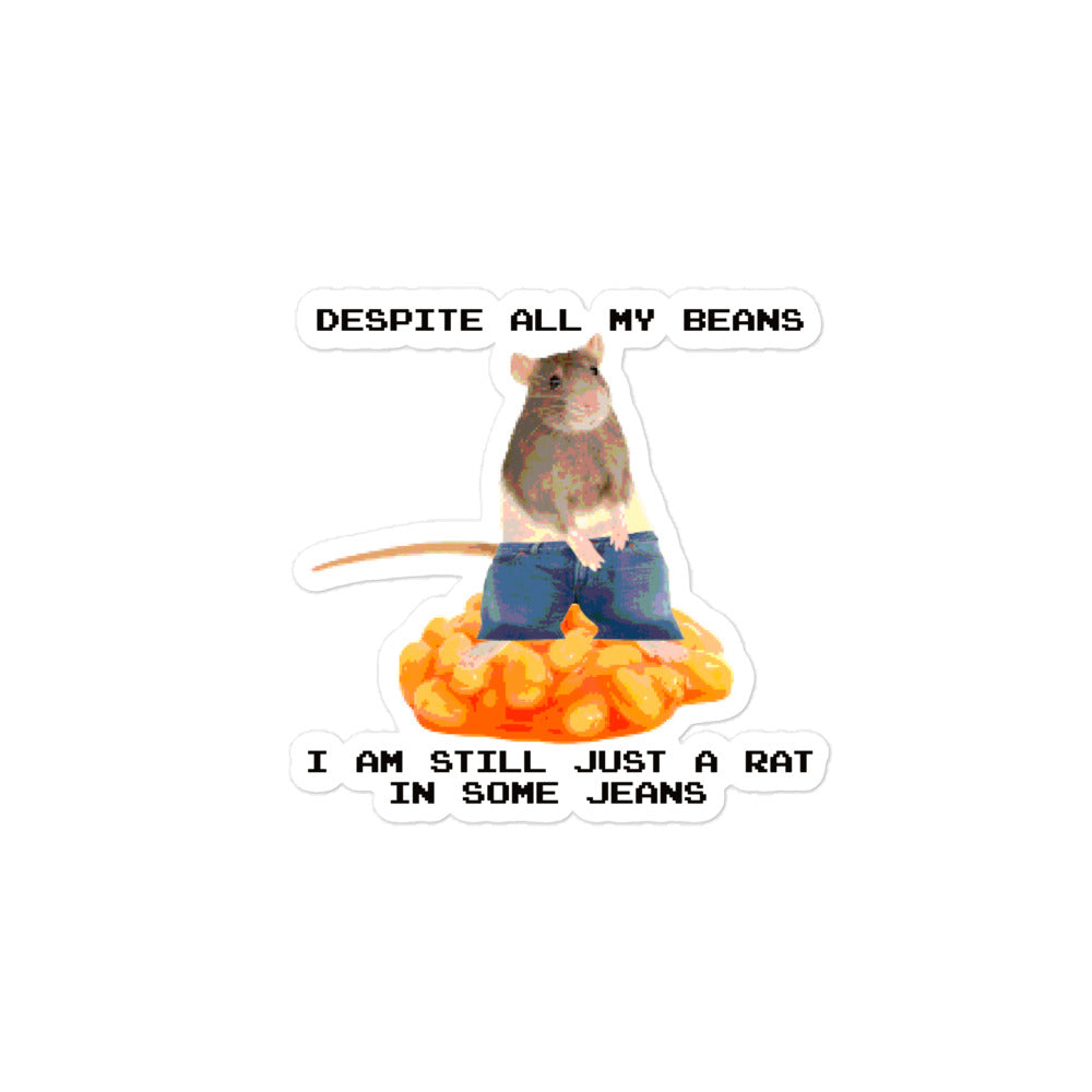Despite All My Beans I Am Still Just a Rat in Some Jeans sticker
