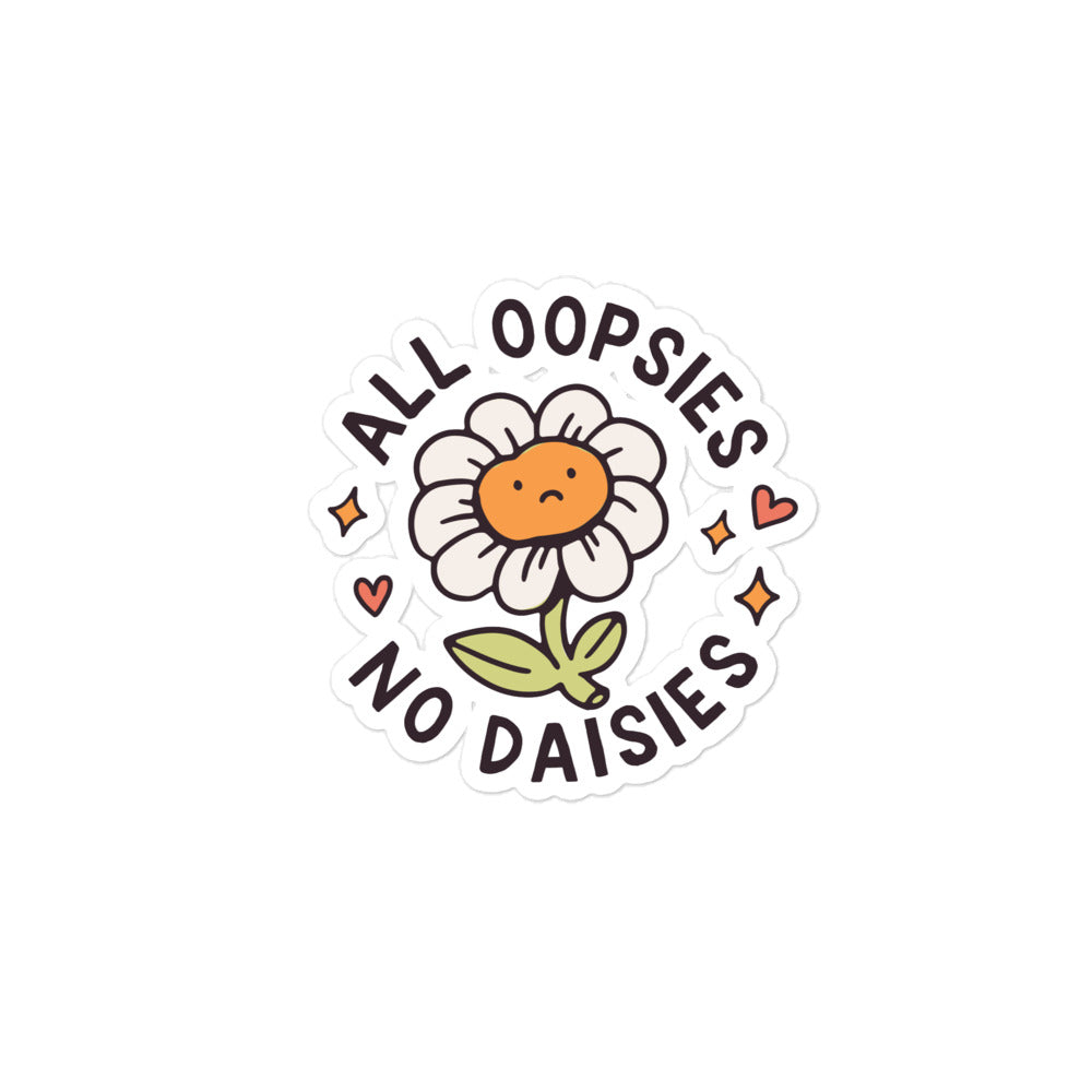 All Oopsies No Daises sticker