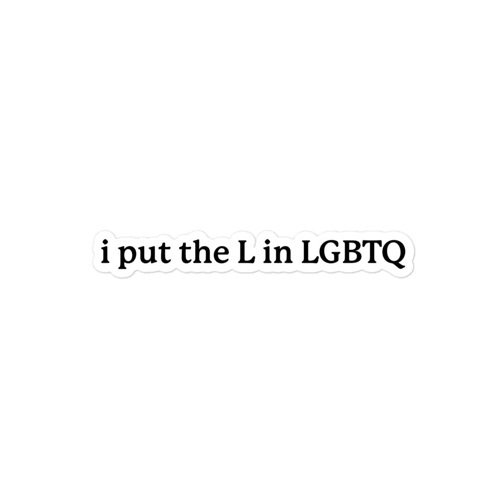 I Put the L in LGBTQ sticker