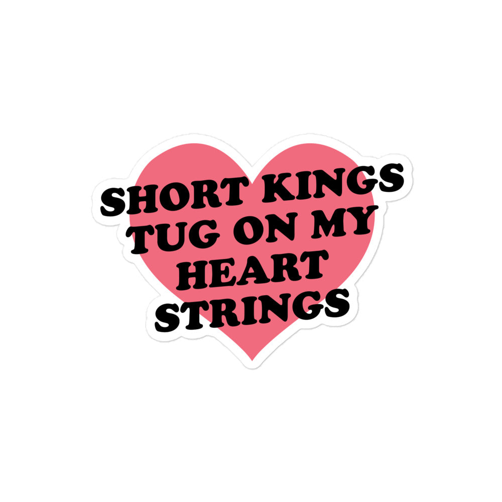 Short Kings Tug on My Heart Strings sticker