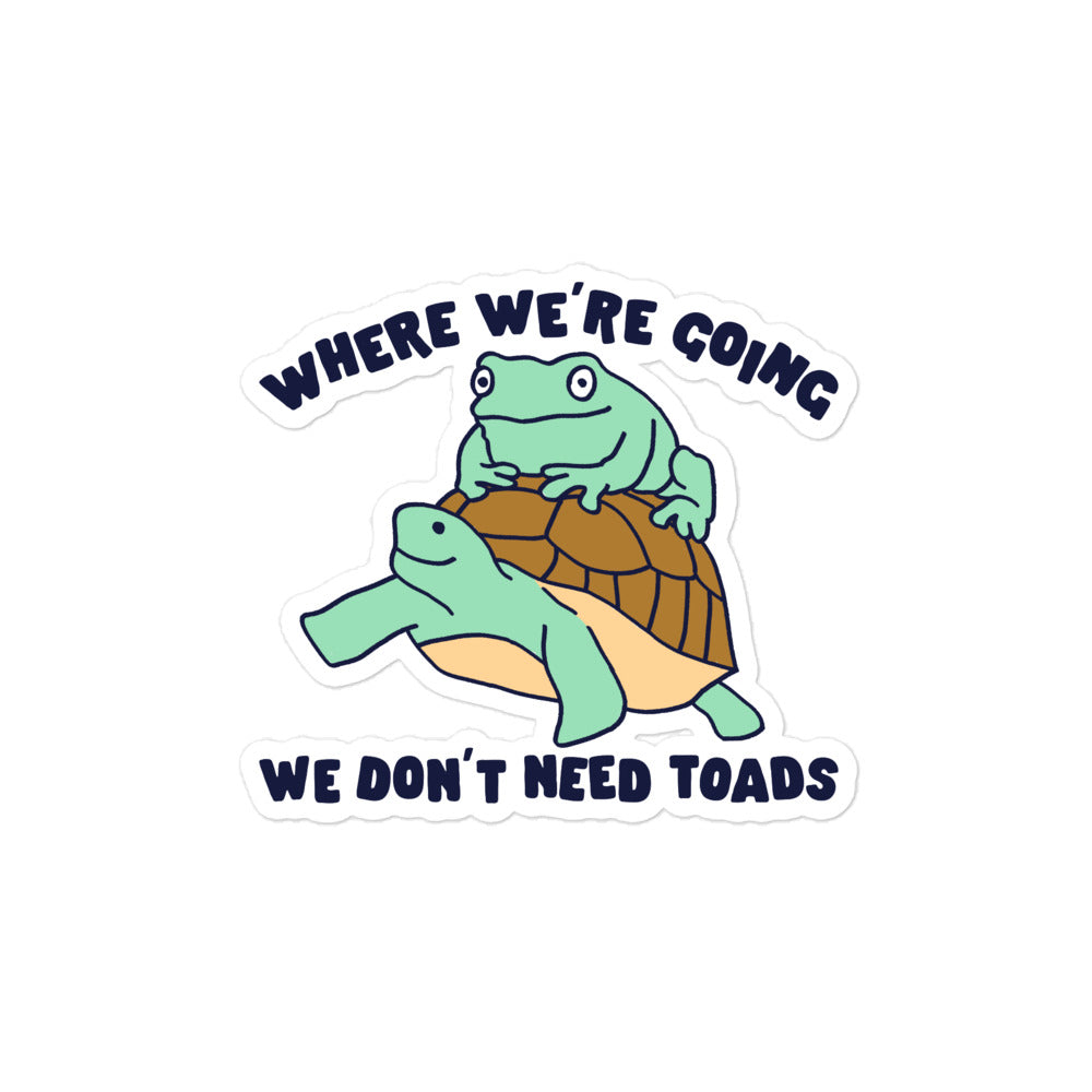 We Don't Need Toads sticker