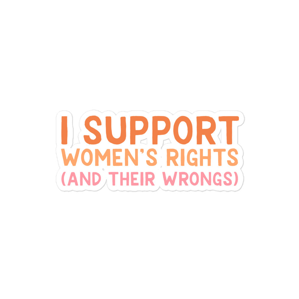 I Support Women's Rights (and Wrongs) sticker V1