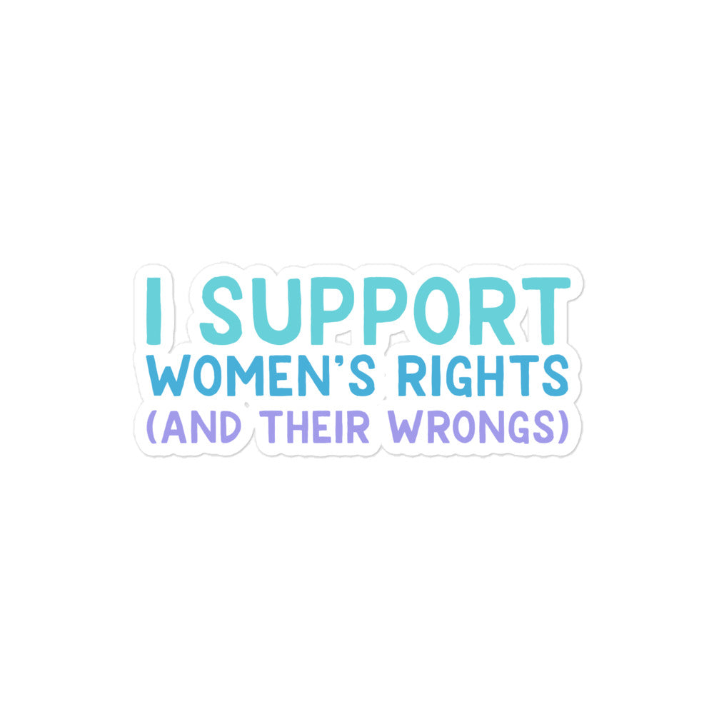 I Support Women's Rights (and Wrongs) sticker V2